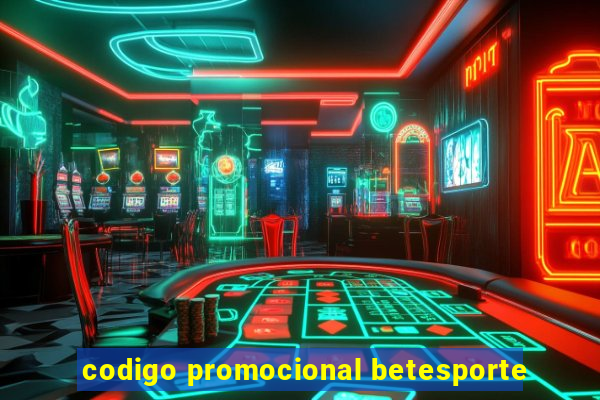 codigo promocional betesporte